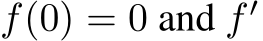  f(0) = 0 and f ′ 