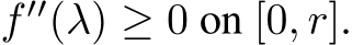  f ′′(λ) ≥ 0 on [0, r].