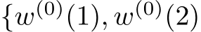  {w(0)(1), w(0)(2)