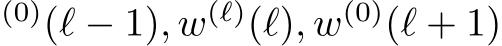 (0)(ℓ − 1), w(ℓ)(ℓ), w(0)(ℓ + 1)