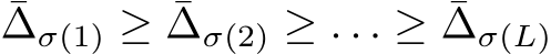 ¯∆σ(1) ≥ ¯∆σ(2) ≥ . . . ≥ ¯∆σ(L)