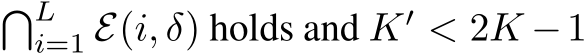 �Li=1 E(i, δ) holds and K′ < 2K −1