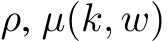  ρ, µ(k, w)