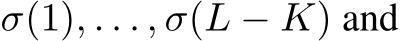  σ(1), . . . , σ(L − K) and