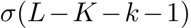  σ(L−K −k−1)