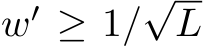  w′ ≥ 1/√L