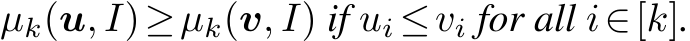  µk(u, I)≥µk(v, I) if ui ≤vi for all i∈[k].