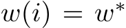  w(i) = w∗