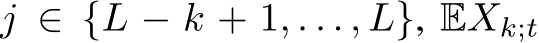  j ∈ {L − k + 1, . . . , L}, EXk;t