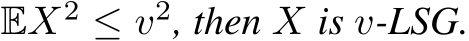  EX2 ≤ v2, then X is v-LSG.