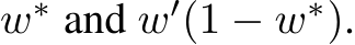  w∗ and w′(1 − w∗).