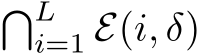 �Li=1 E(i, δ)