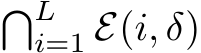 �Li=1 E(i, δ)