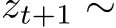  zt+1 ∼