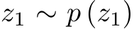  z1 ∼ p (z1)