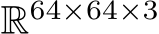  R64×64×3