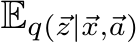  Eq(⃗z|⃗x,⃗a)