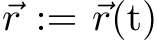  ⃗r := ⃗r(t)