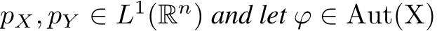 pX, pY ∈ L1(Rn) and let ϕ ∈ Aut(X)