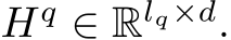  Hq ∈ Rlq×d.