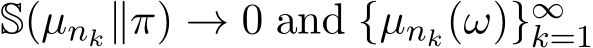  S(µnk∥π) → 0 and {µnk(ω)}∞k=1 