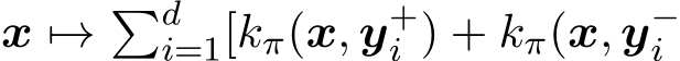  x �→ �di=1[kπ(x, y+i ) + kπ(x, y−i 