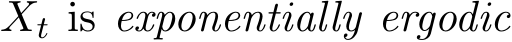  Xt is exponentially ergodic