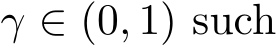  γ ∈ (0, 1) such