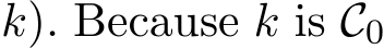  k). Because k is C0