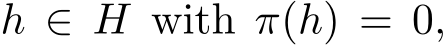  h ∈ H with π(h) = 0,