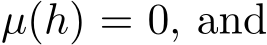  µ(h) = 0, and