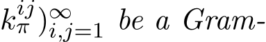 kijπ )∞i,j=1 be a Gram-