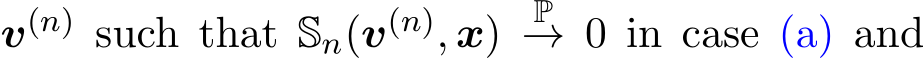  v(n) such that Sn(v(n), x) P→ 0 in case (a) and