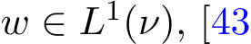  w ∈ L1(ν), [43