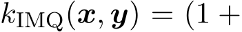  kIMQ(x, y) = (1 +