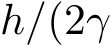  h/(2γ