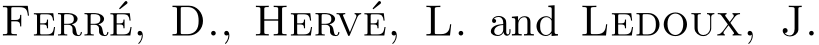  Ferr´e, D., Herv´e, L. and Ledoux, J.