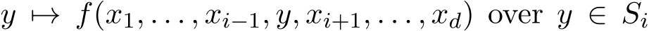  y �→ f(x1, . . . , xi−1, y, xi+1, . . . , xd) over y ∈ Si