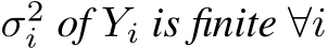  σ2i of Yi is finite ∀i