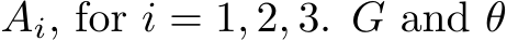  Ai, for i = 1, 2, 3. G and θ