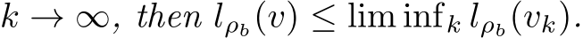 k → ∞, then lρb(v) ≤ lim infk lρb(vk).