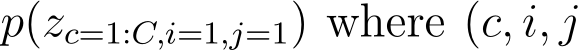  p(zc=1:C,i=1,j=1) where (c, i, j