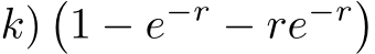  k)�1 − e−r − re−r�