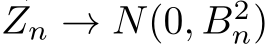  Zn → N(0, B2n)