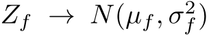  Zf → N(µf, σ2f)