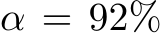  α = 92%