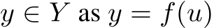  y ∈ Y as y = f(u)