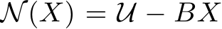  N(X) = U − BX