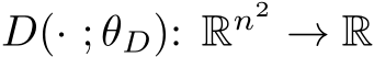  D(· ; θD): Rn2 → R