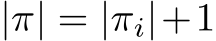  |π| = |πi|+1